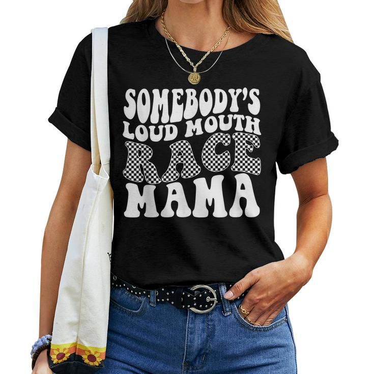 Somebodys Loud Mouth Race Mama Women T-shirt