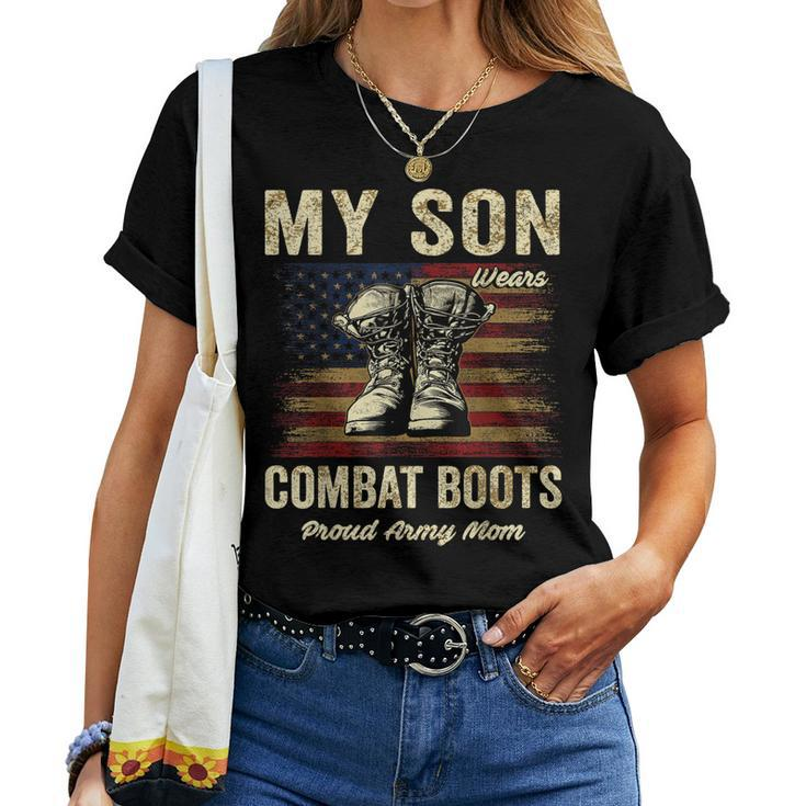 My Son Wears Combat Boots Proud Army Mom Veteran Son Women T-shirt