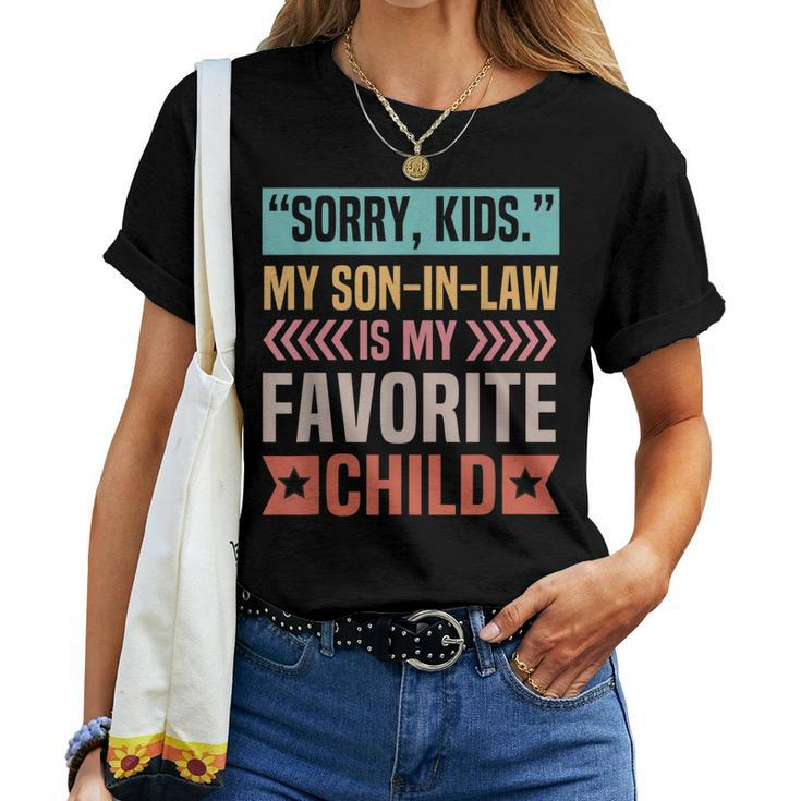 Sorry Kids My Son In Law Is My Favorite Child Women T-shirt