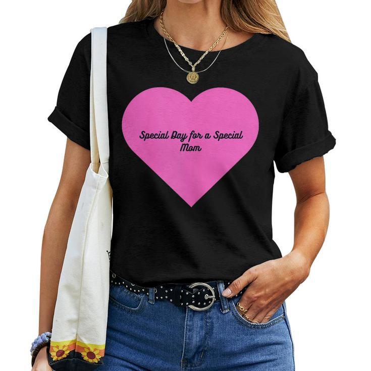 Womens Special Day For A Special Mom Women T-shirt