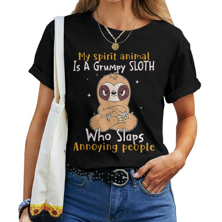 My Spirit Animal Is A Grumpy Sloth Who Slaps People Women T-shirt