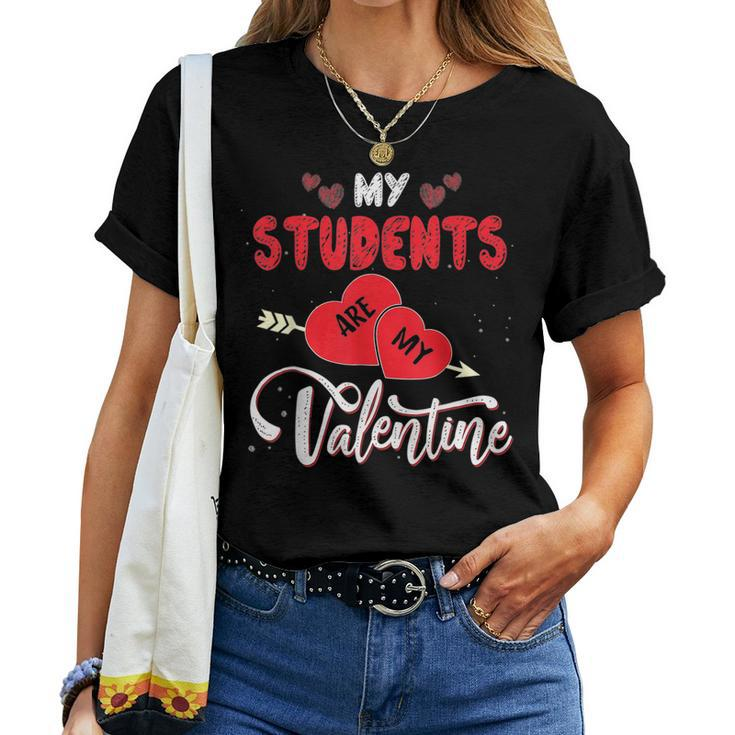 My Students Are My Valentine Funny Teachers Valentines Day V2 Women T-shirt