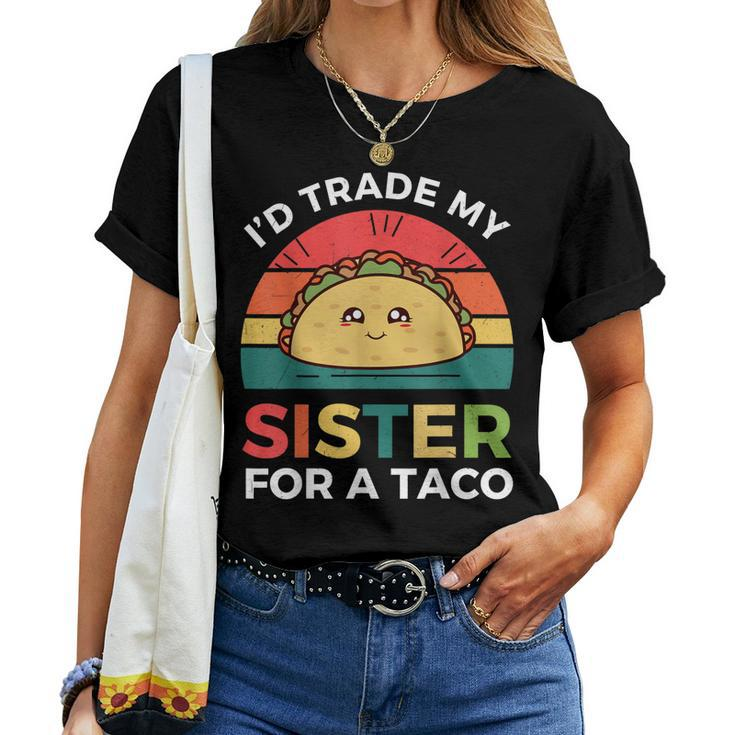 Tacos Id Trade My Sister For A Taco Cinco De Mayo Women T-shirt