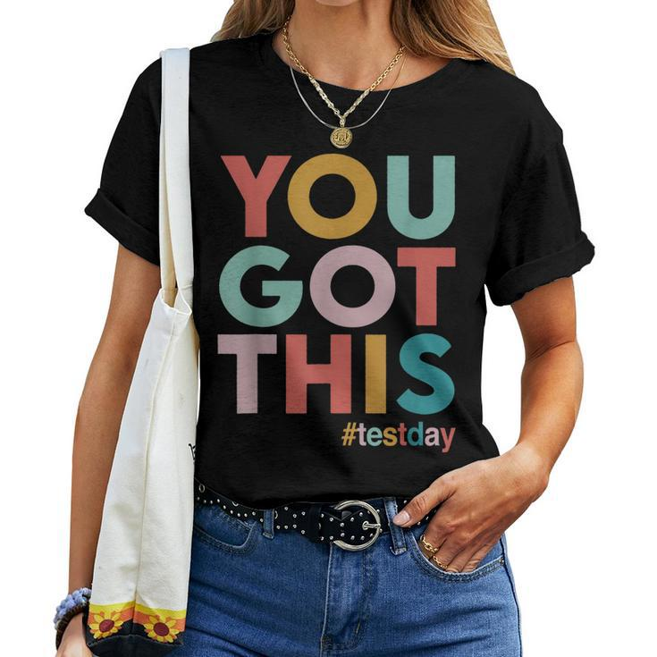 You Got This For Teacher Motivational Testing Day Women T-shirt