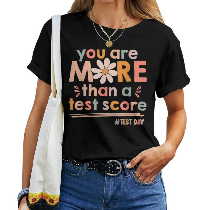 You Are More Than A Test Score Teacher Kids Testing Test Day Women T-shirt
