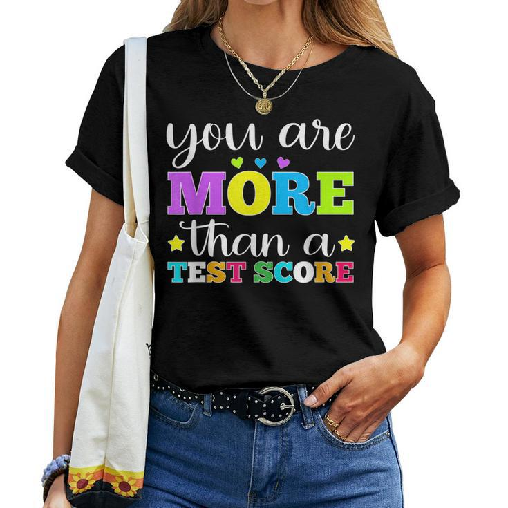 You Are More Than A Test Score Teacher Testing Day Women T-shirt