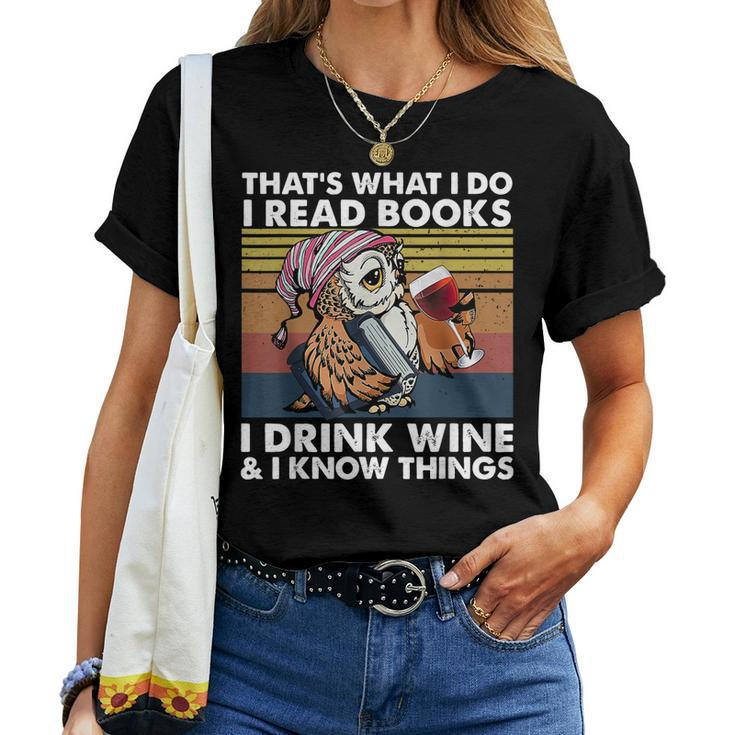 Thats What I Do I Read Books I Drink Wine & I Know Things Women T-shirt