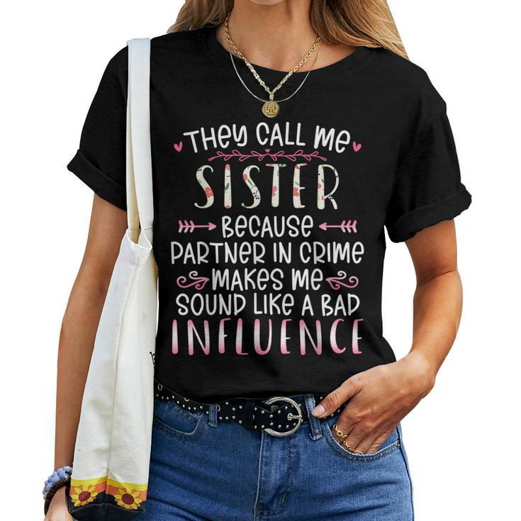 They Call Me Sister Because Partner In Crime Best Friend  Women Crewneck Short T-shirt