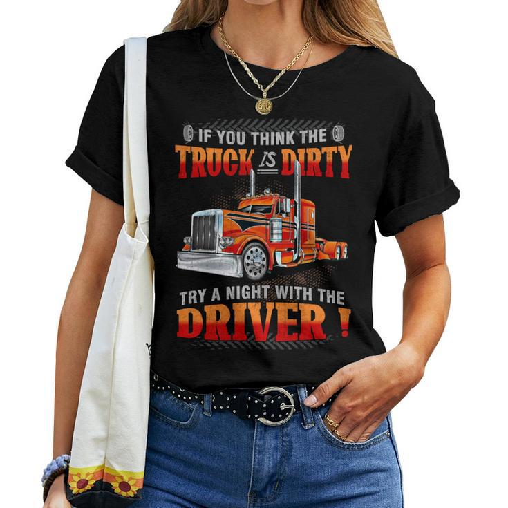If You Think The Truck Is Dirty Try A Aight With The Driver Women T-shirt