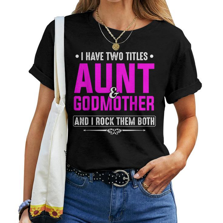 I Have Two Titles Aunt And Godmother Best Women T-shirt