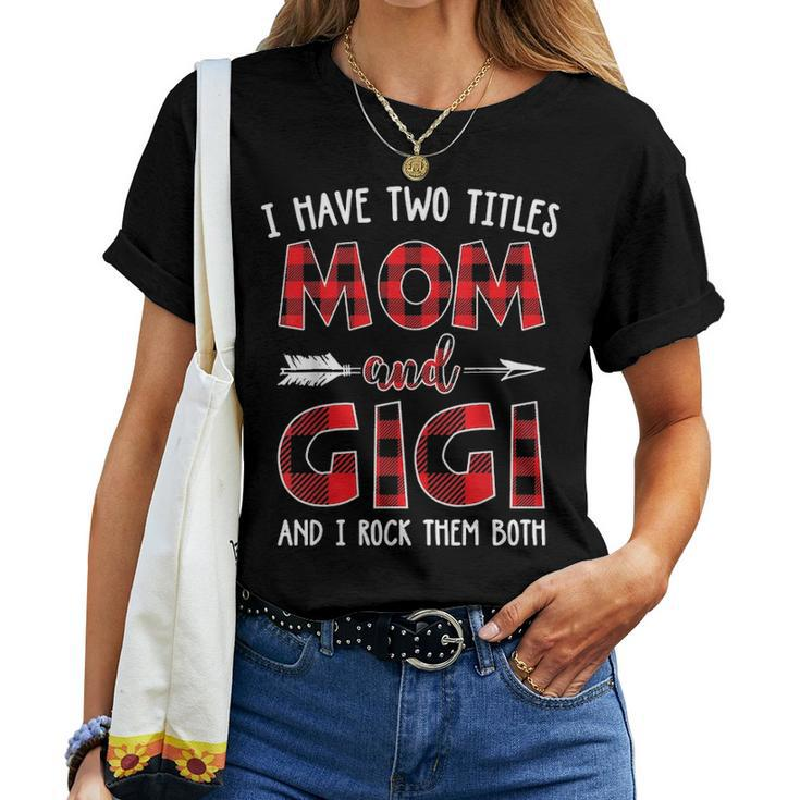 I Have Two Titles Mom And Gigi Buffalo Plaid V2 Women T-shirt