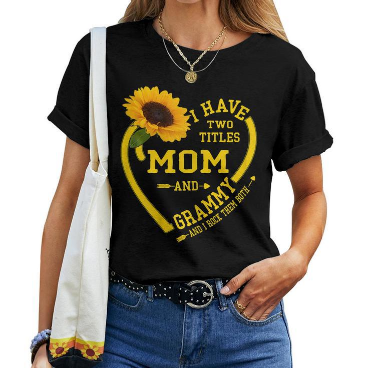 I Have Two Titles Mom And Grammy Sunflower Women T-shirt