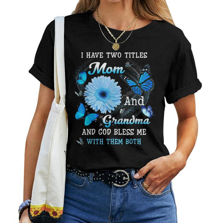 I Have Two Titles Mom And Grandma And God Bless Butterfly Women T-shirt