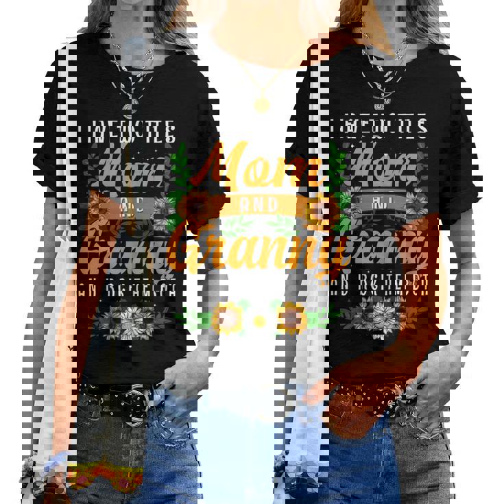 I Have Two Titles Mom And Granny Sunflower Thanksgiving Women T-shirt
