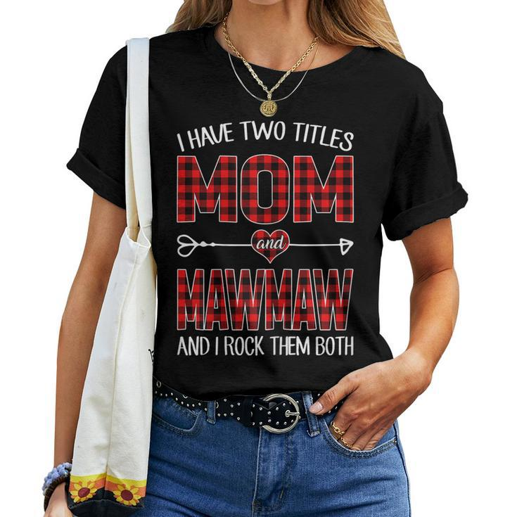 I Have Two Titles Mom And Mawmaw Red Plaid Buffalo Women T-shirt