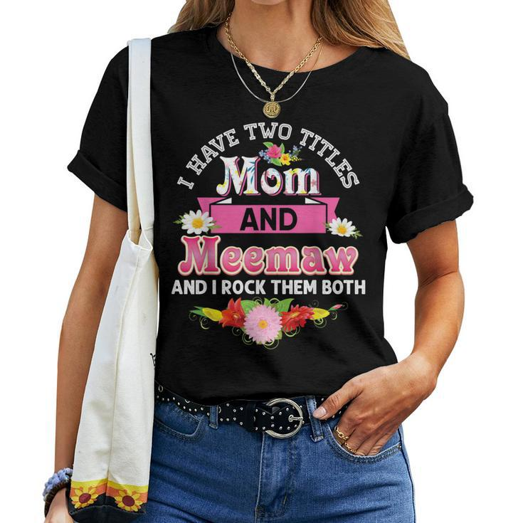 I Have Two Titles Mom And Meemaw Rock Them Both Mother Day Women T-shirt