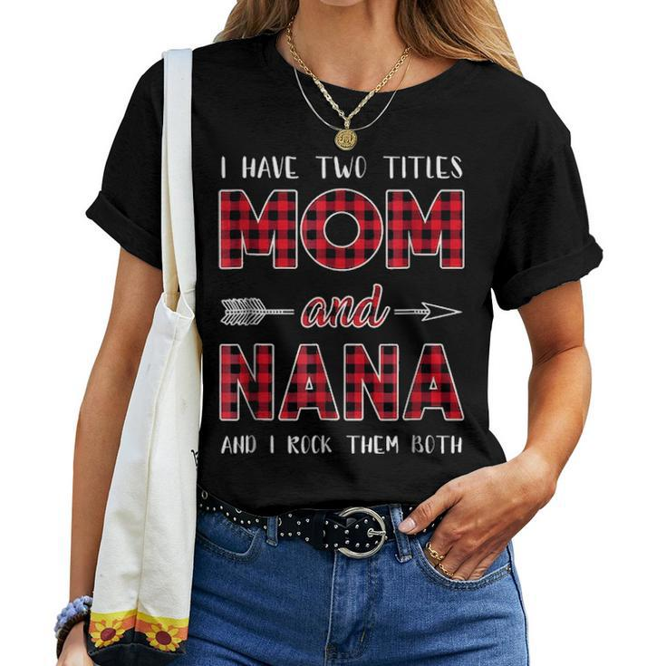 I Have Two Titles Mom And Nana Gift For Mom Women T-shirt