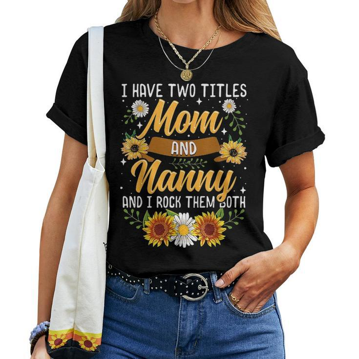 I Have Two Titles Mom And Nanny Thanksgiving Gifts Women T-shirt
