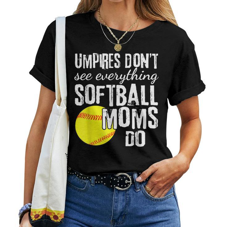 Umpires Dont See Everything Softball Moms Do Quote Women T-shirt