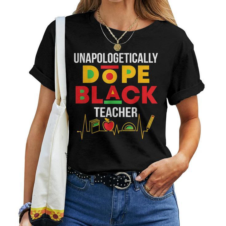 Unapologetically Dope Black Teacher Black History Month Women T-shirt