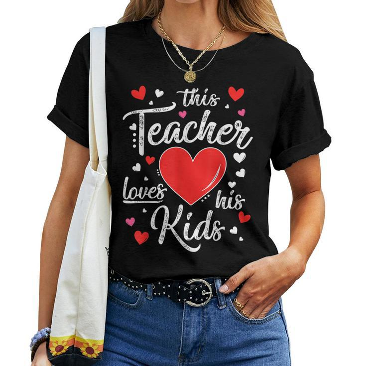 Valentines Day This Teacher Loves His Kids Valentine Gifts Women T-shirt