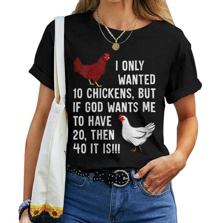 Womens I Only Wanted 10 Chickens But If God Wants Me To Have 20 Women T-shirt