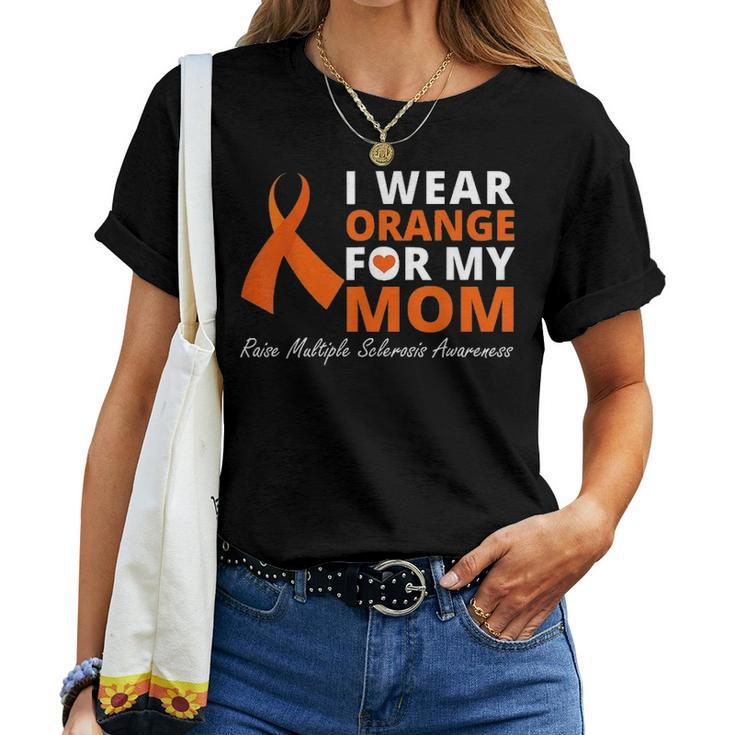 I Wear Orange For My Mom Raise Multiple Sclerosis Awareness Women T-shirt