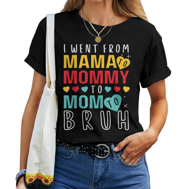 I Went From Mama To Mommy To Mom To Bruh 2023 Women T-shirt