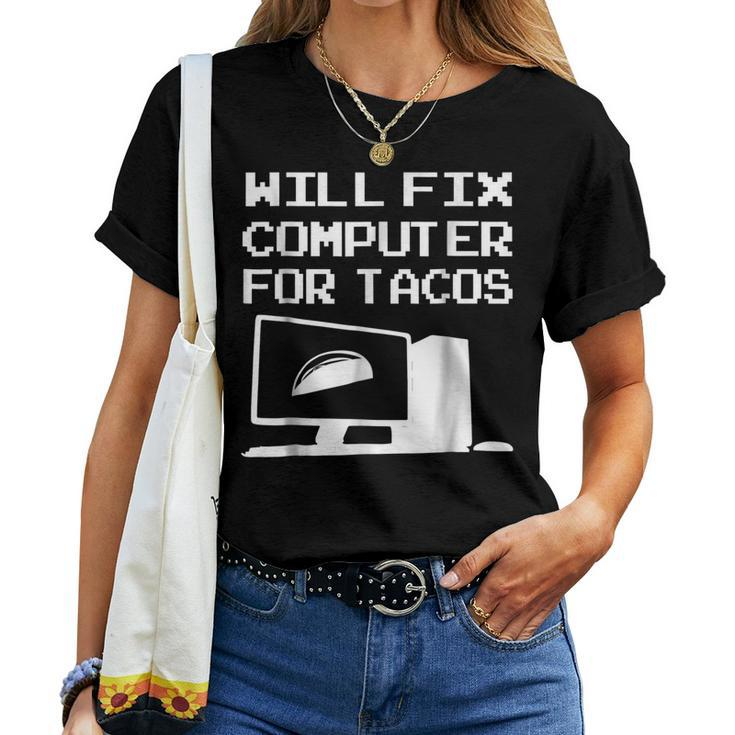 Will Fix Computer For Tacos Men Women T Women T-shirt