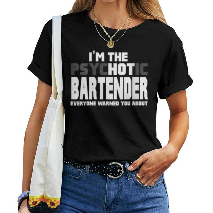 Womens Im The Psychotic Hot Bartender Funny Women T-shirt