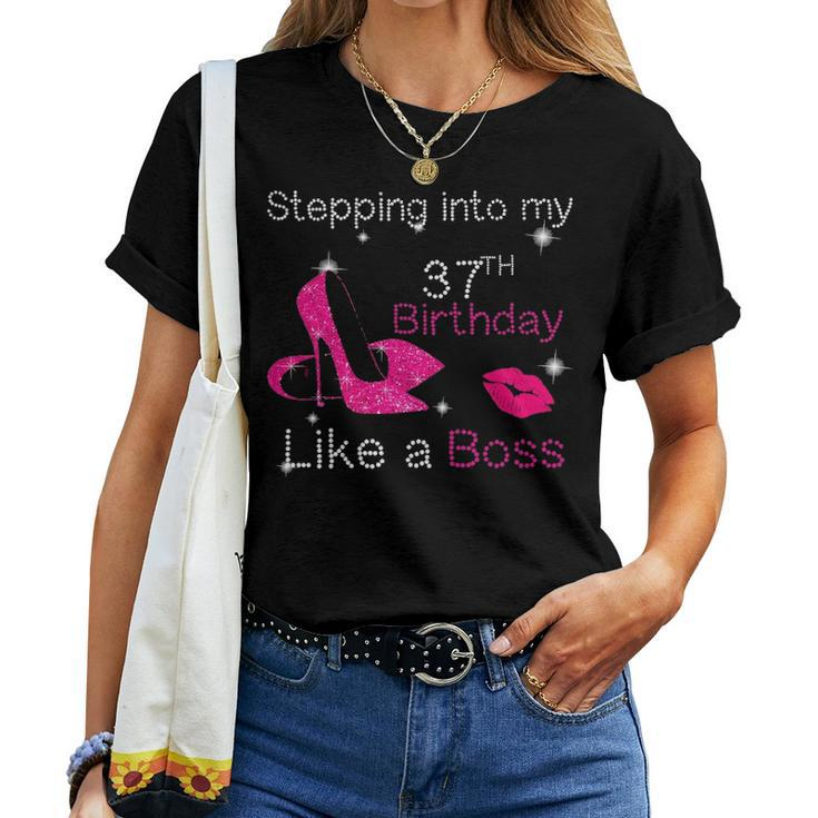 Womens Stepping Into My 37Th Birthday Like A Boss 37 Years Old Women T-shirt