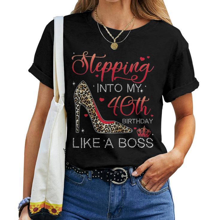 Womens Stepping Into My 40Th Birthday Like A Boss Womens Women T-shirt