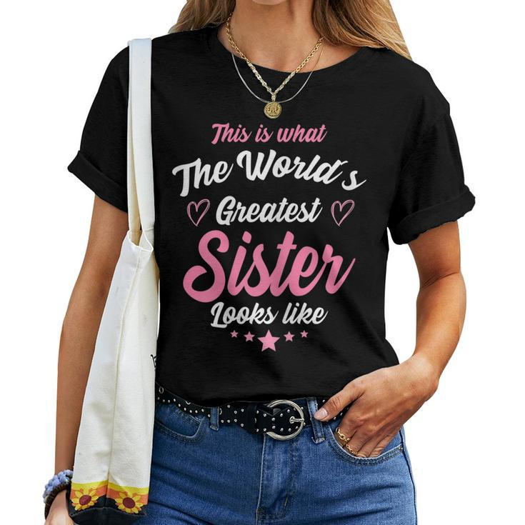 What The Worlds Greatest Sister Looks Like Sis Women T-shirt