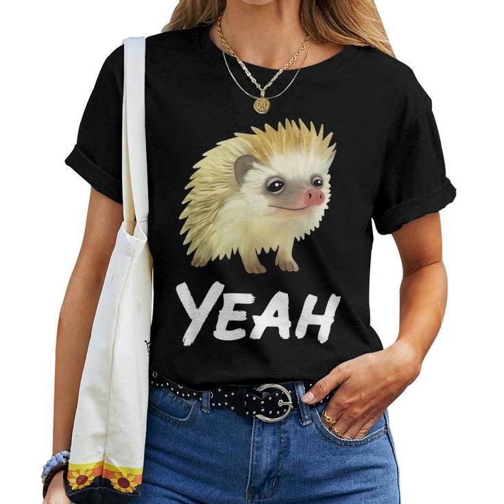 Yeah Hedgehog Meme For Pet Hedgehog Lovers Owners Mom Dads Women T-shirt