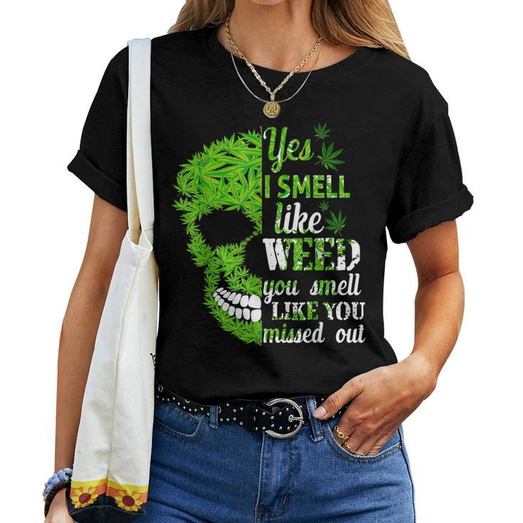 Yes I Smell Like Weed You Smell Like You Missed Out Skull Women T-shirt