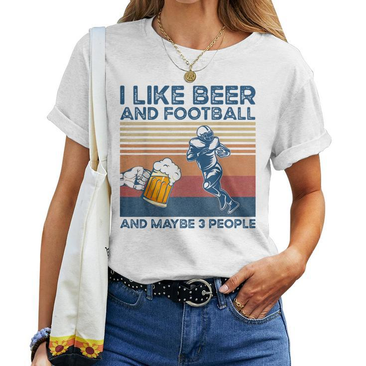 I Like Beer And Football And Maybe 3 People Women T-shirt