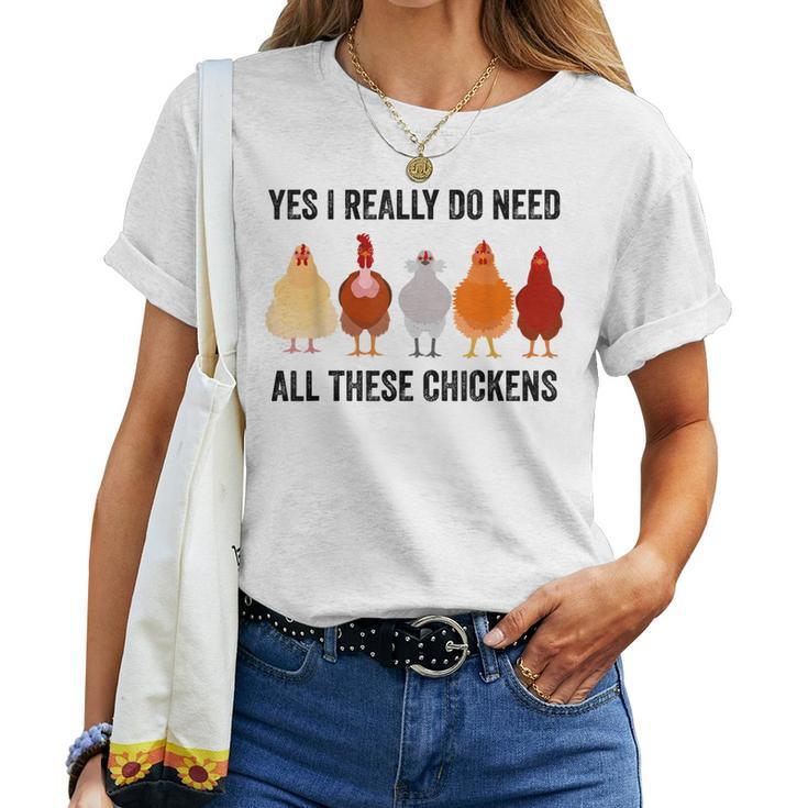 Chickens Yes I Really Do Need All These Chickens Women T-shirt
