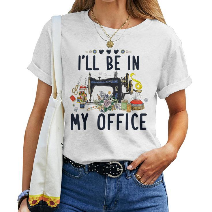 Cute Buttons Floral Sewing Machine I‘Ll Be In My Office Women T-shirt