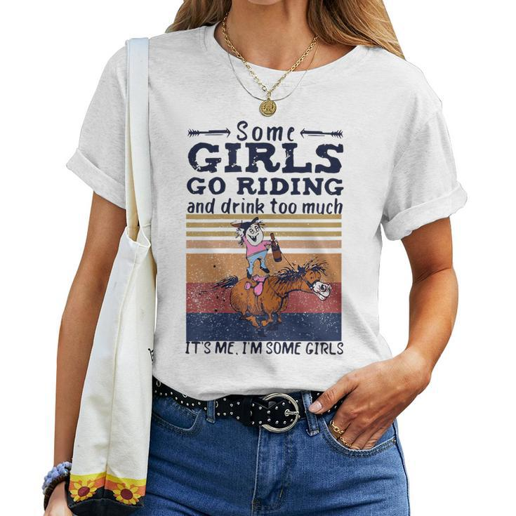 Some Girl Go Riding And Drink Too Much Horse Lover Women T-shirt