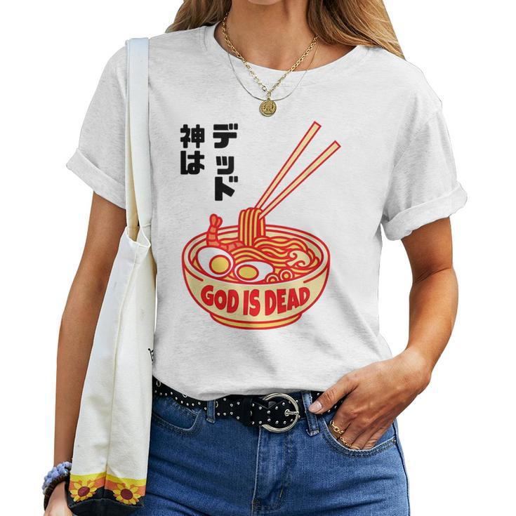 God Is Dead Japanese Ramen Noodles Gift Women T-shirt