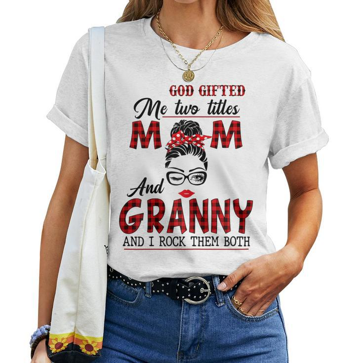 God ed Me Two Titles Mom And Granny And I Rock Them Both Women T-shirt