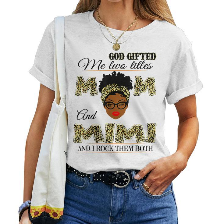 God ed Me Two Titles Mom And Mimi And I Rock Them Both Women T-shirt