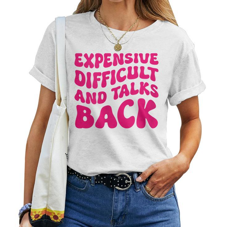 Womens Groovy Expensive Difficult And Talks Back On Back Women T-shirt