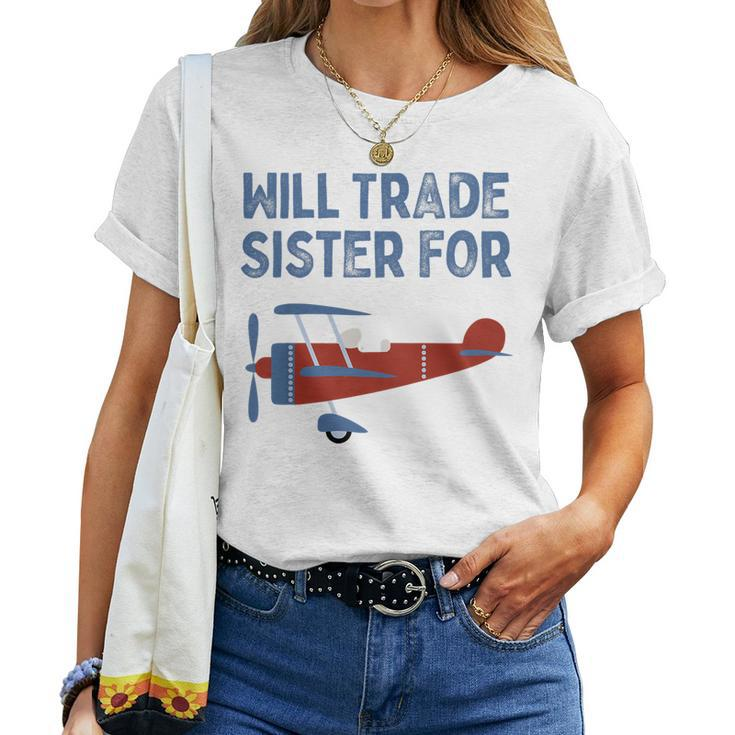Kids Will Trade Sister For Airplane Kids Airplane Women T-shirt