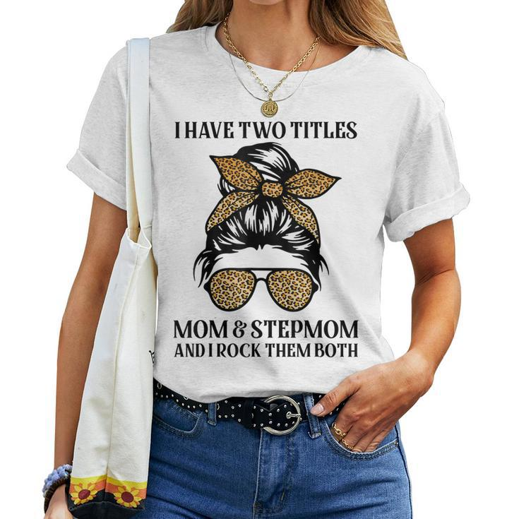 Leopard I Have Two Titles Mom & Stepmom Mommy Women T-shirt