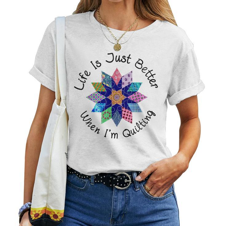 Life Is Just Better When Im Quilting Fabric Flower Women T-shirt