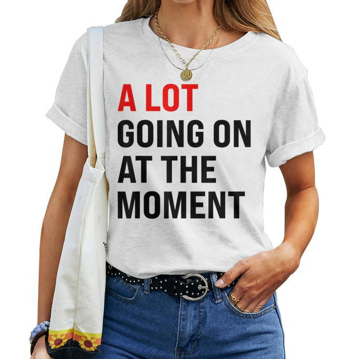 A Lot Going On At The Moment Red Era Version Women T-shirt