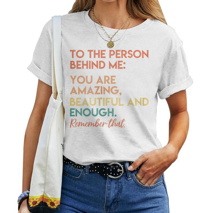 Womens You Matter You Are Amazing Vintage To The Person Behind Me Women T-shirt