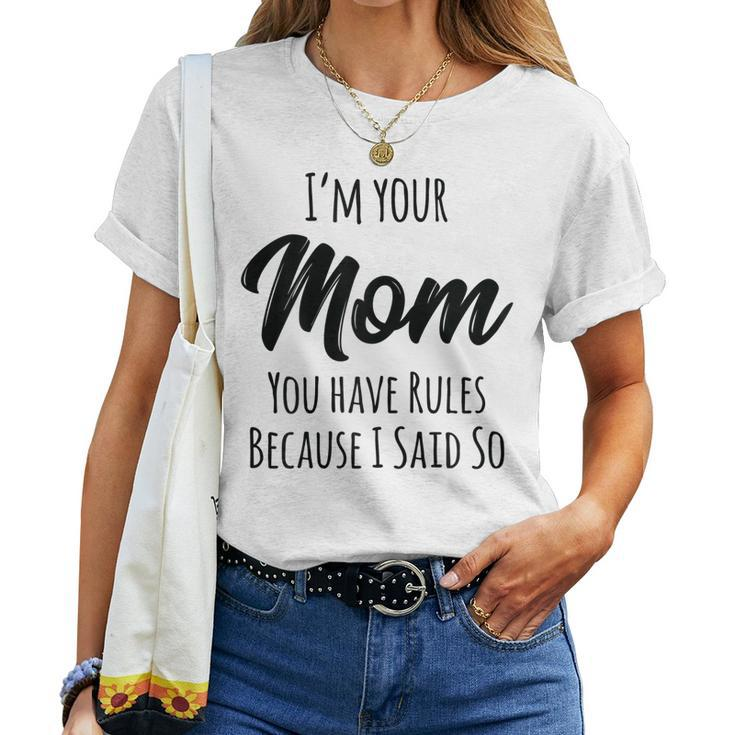 Mom You Have Rules Because I Said Women T-shirt
