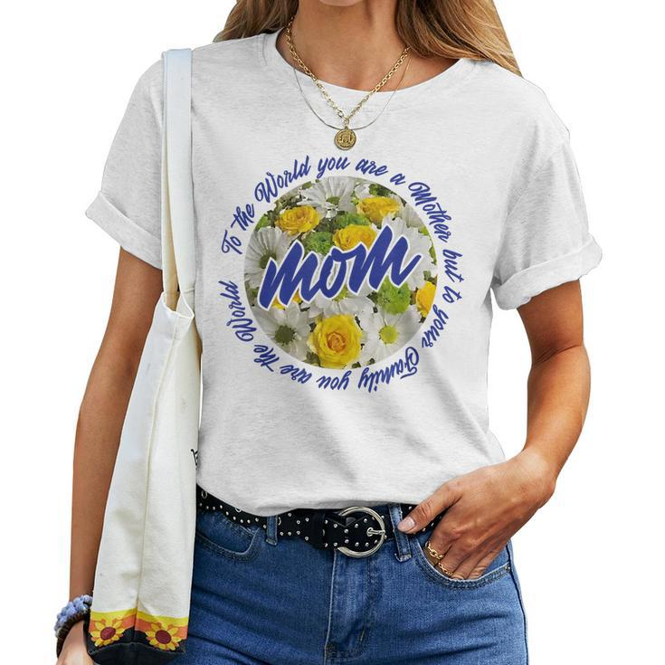 Moms To Your Family You Are The World Women T-shirt